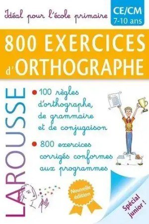 Larousse 800 exercices d\'Orthographe